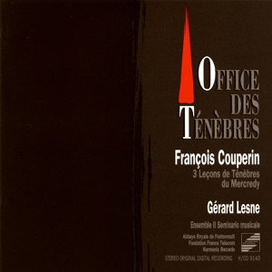 François Couperin: 3 Leçons de Ténèbres du Mercredy (Office des Ténèbres de la Semaine Sainte)