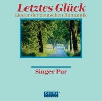 Letztes Gluck: Songs of German Romantics - Singer Pur