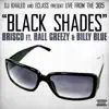 Brisco - Black Shades (DJ Khaled and E-Class Present ) [feat. Ball Greezy & Billy Blue]