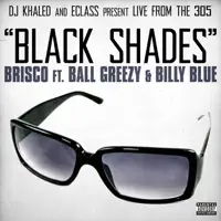 Black Shades (DJ Khaled and E-Class Present ) [feat. Ball Greezy & Billy Blue]