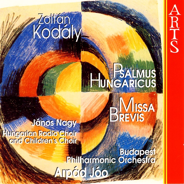 Обложка альбома «Kodály: Psalmus Hungaricus, Missa Brevis» — Arpad Jóo, Budapest Philharmonic Orchestra & Hungarian Radio Choir