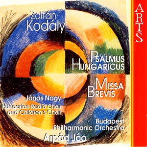 Kodály: Psalmus Hungaricus, Missa Brevis