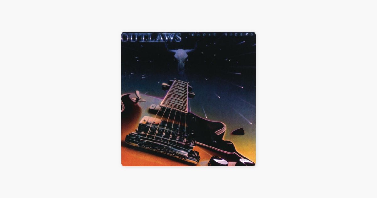 ‎Ghost Riders (Remastered) - Album by The Outlaws - Apple Music