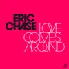 Eric Chase - Love Comes Around (Original Mix)