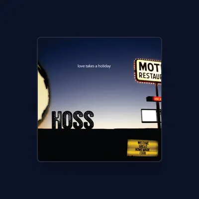 Listen to Hoss, watch music videos, read bio, see tour dates & more!