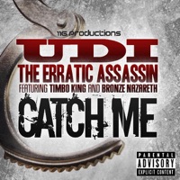 Catch Me (feat. Timbo King & Bronze Nazareth) - Single - Udi the Erratic Assassin