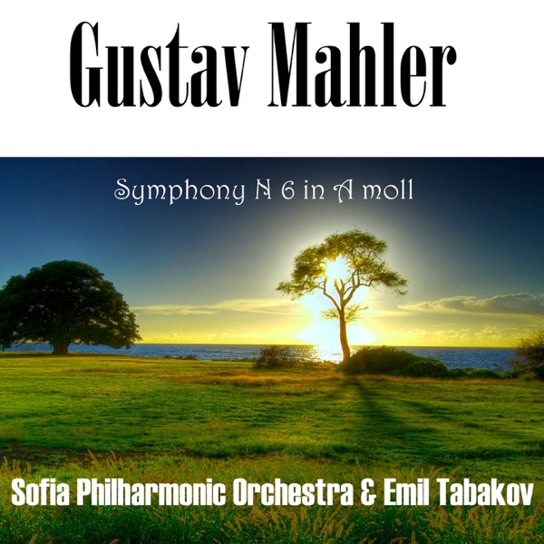 Gustav Mahler: Symphony No 6 in A Minor, "Tragische"