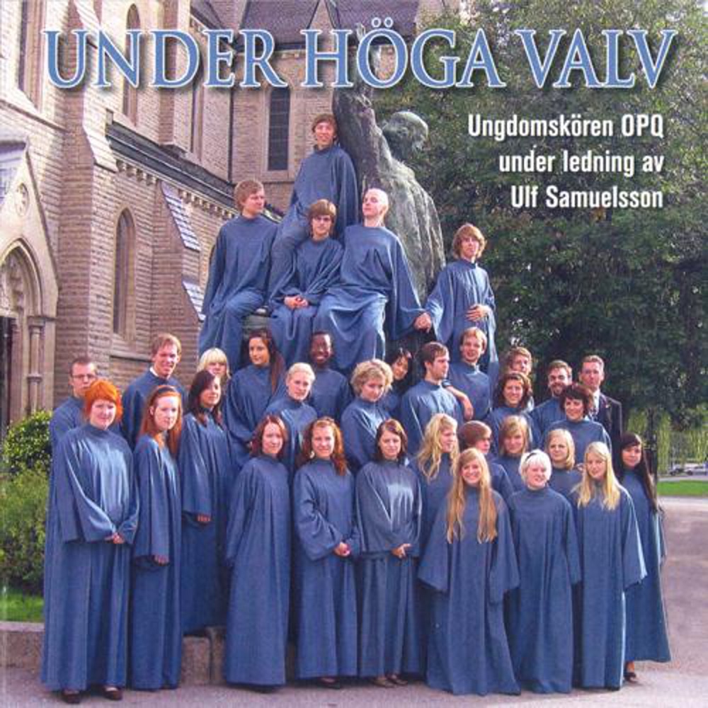 Обложка альбома «Under Hoga Valv» — Ulf Samuelsson, OPQ Youth Choir, Mats Johansson, Asa Lindstrom, Linnea Brorson, Rebecka Ljungdahl, Petter Boman, Silvia Ostersjo, Anna Braw, Anne Maj Samuelsson, Kristina Gyllander, Clara Brorson & Johan Hammarström