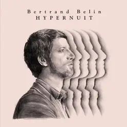 Hypernuit (Deluxe Edition) - Bertrand Belin