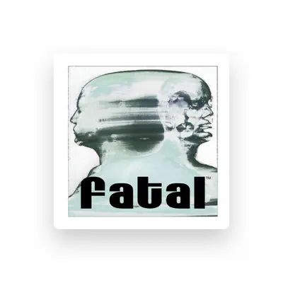 Listen to Fatal, watch music videos, read bio, see tour dates & more!