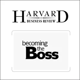 Becoming The Boss (Harvard Business Review) (Unabridged)