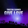 Tristan Garner - Give Love (Arias Radio Edit)