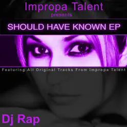 Should Have Known Ep - DJ Rap Should Have Known Ep - DJ Rap