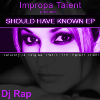 Should Have Known Ep - DJ Rap Should Have Known Ep - DJ Rap