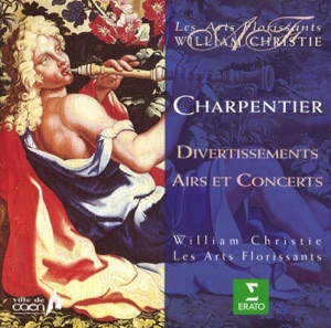 Charpentier: Divertissements, Airs & Concerts