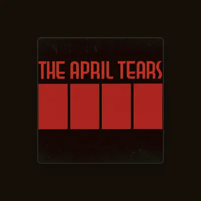 Listen to The April Tears, watch music videos, read bio, see tour dates & more!