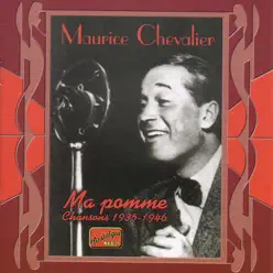 Maurice Chevalier: Ma pomme (1935-1946) - Maurice Chevalier