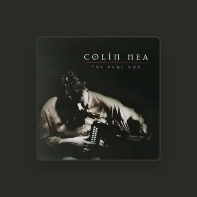 Listen to Colin Nea, watch music videos, read bio, see tour dates & more!
