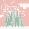 Crystal Skulls - Hussy