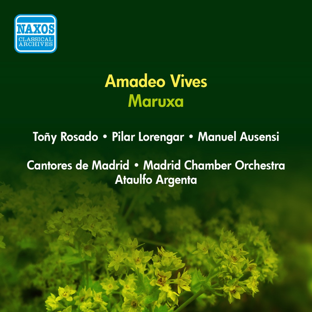 Обложка альбома «Vives, A.: Maruxa [Zarzuela] (Lorengar, Ausensi, Argenta) (1952)» — Tony Rosado, Manuel Ausensi, Pilar Lorengar, Enrique De la Vara, Luis Corbella, Cantores de Madrid, Orquesta de camara de Madrid & Ataulfo Argenta