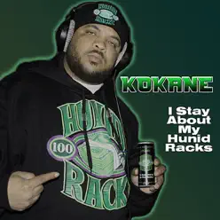 I Stay About My Hunid Racks (Live) - Single - Kokane I Stay About My Hunid Racks (Live) - Single - Kokane