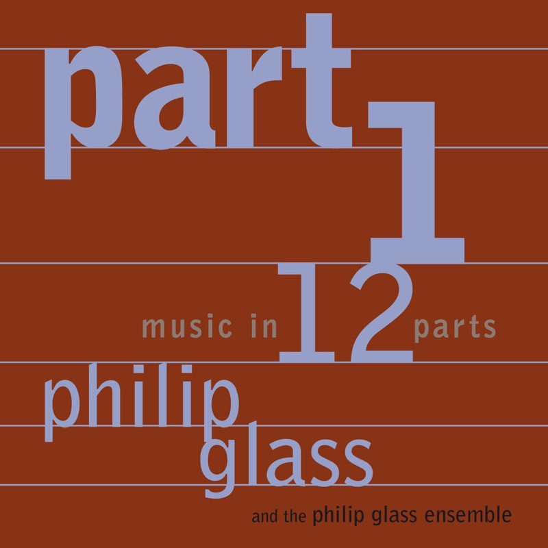 Glass: Music in 12 Parts - Part 1