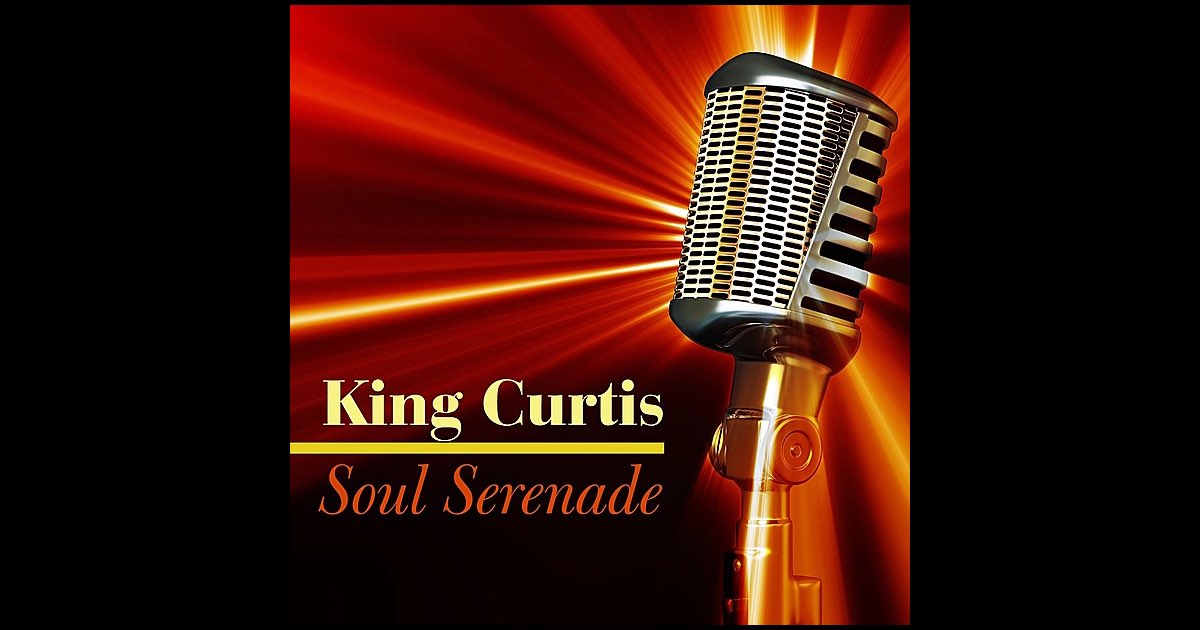 Soul Serenade - Album by King Curtis - Apple Music