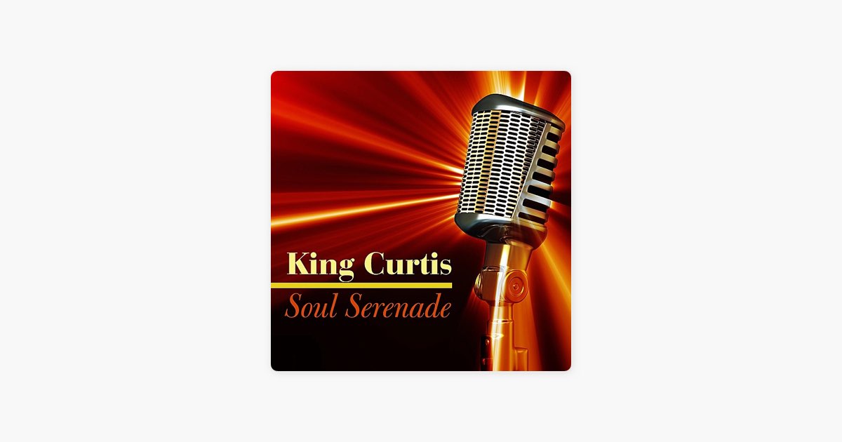 Soul Serenade - Album by King Curtis - Apple Music