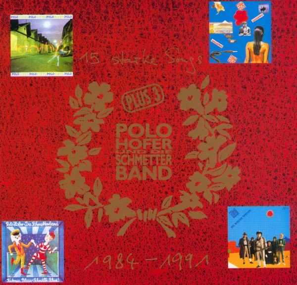 15 Starke Songs plus 3, 1984-1991 (Best of Polo Hofer & Die SchmetterBand)