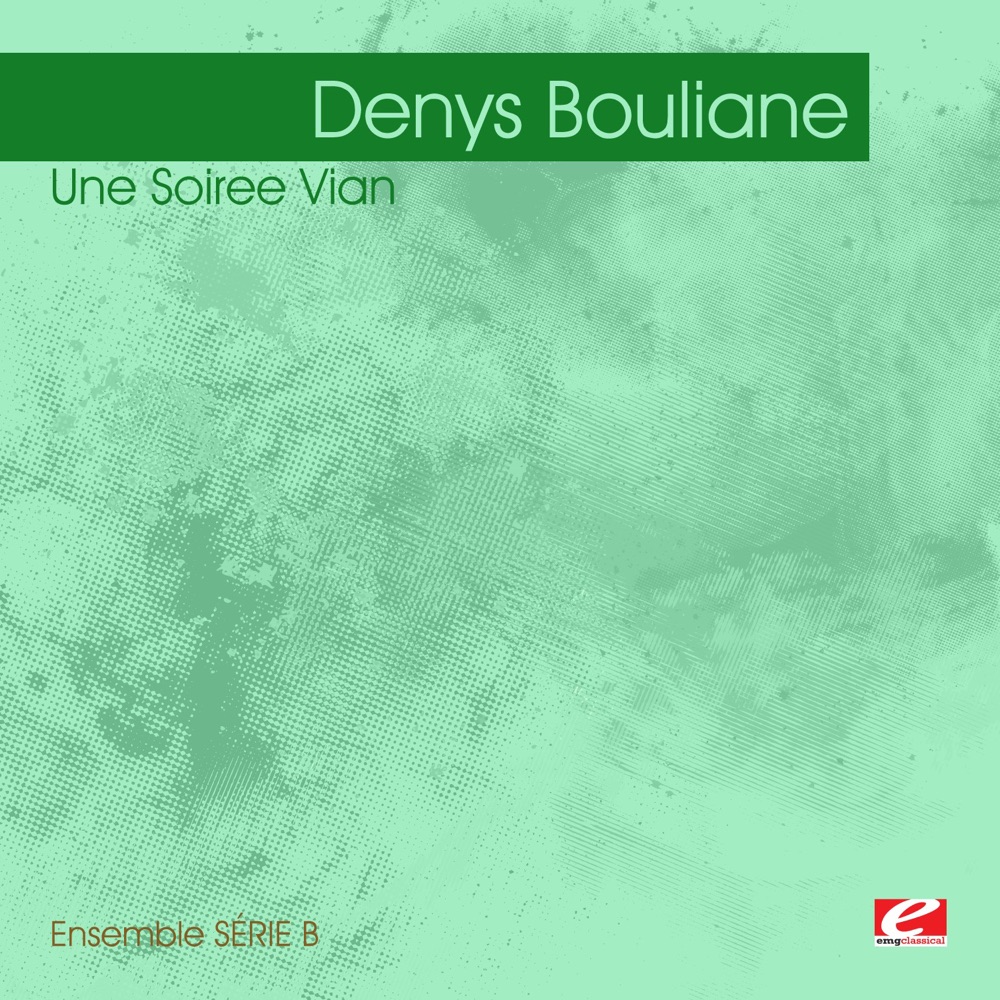 Обложка альбома «Bouliane: Une Soiree Vian (Remastered)» — Ensemble SÉRIE B & Denys Bouliane