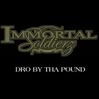 Dro By Tha Pound - Immortal Soldierz