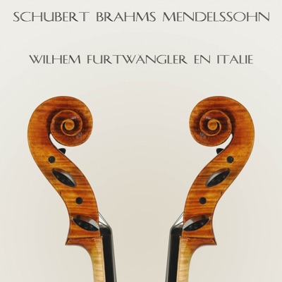 Schubert, Brahms & Mendelssohn : Wilhelm Furtwängler  en Italie