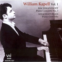 William Kapell, Vol. 1: Rachmaninoff: Piano Concerto No. 3 - Khachaturian: Piano Concerto (Historic Live Performances 1945 & 1948) - William Kapell
