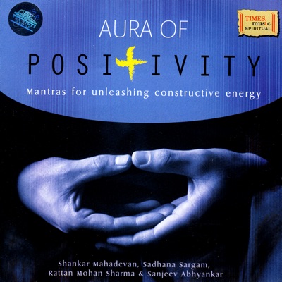Aura of Positivity - Mantras for Unleashing Constructive Energy