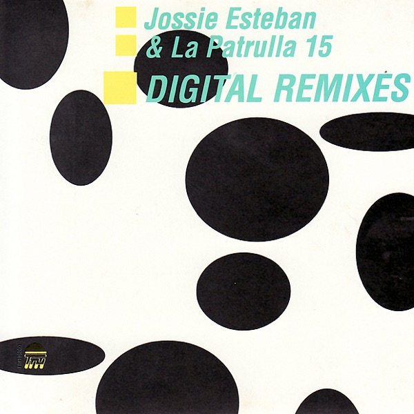 Jossie Esteban y La Patrulla 15 (Digital Remixes) - EP artwork
