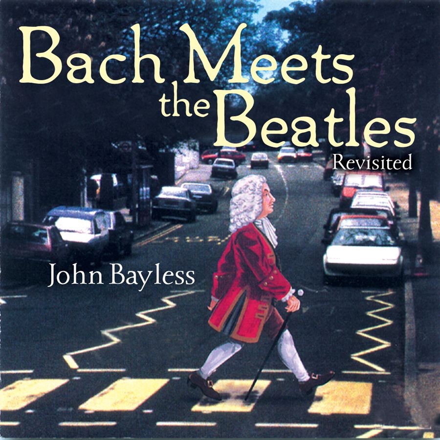 Обложка альбома «Bach Meets the Beatles (Revisited)» — John Bayless