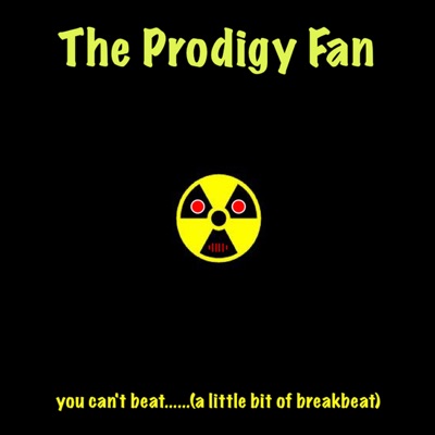 You Can Beat A Little Bit Of Breakbeat Explicit The Prodigy Fan Shazam