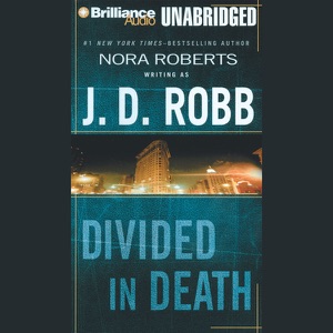 Divided in Death: In Death, Book 18 (Unabridged)