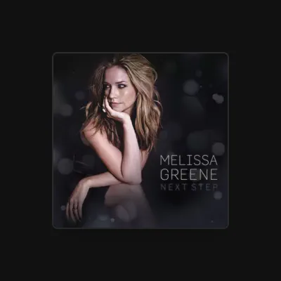 Listen to Melissa Greene, watch music videos, read bio, see tour dates & more!
