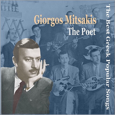 Giorgos Mitsakis - the Poet / Recordings 1947-1958 / the Best Greek Popular Songs