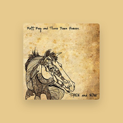 Listen to Matt Ray and Those Damn Horses, watch music videos, read bio, see tour dates & more!