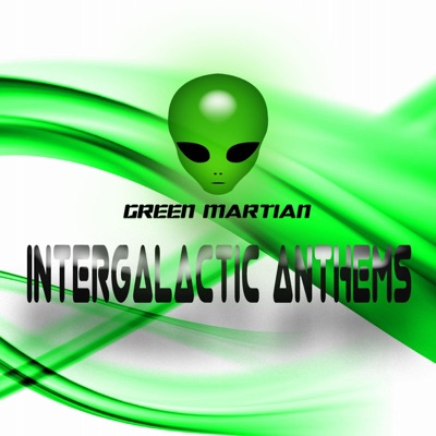 Green Martian - Intergalactic Anthems