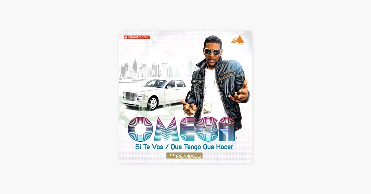 Si Te Vas / Que Tengo Que Hacer (Original Remix) – Song by Omega