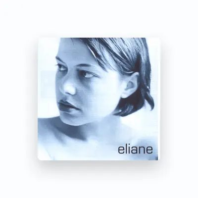 Listen to Eliane, watch music videos, read bio, see tour dates & more!