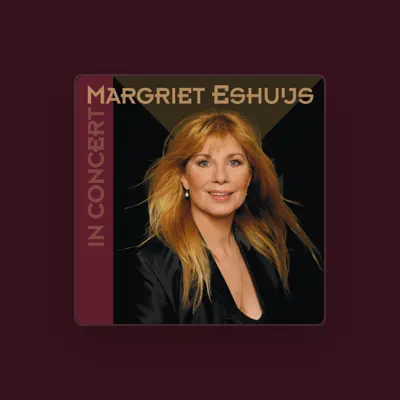 Listen to Margriet Eshuijs, watch music videos, read bio, see tour dates & more!