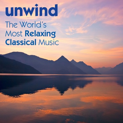 Unwind - The World's Most Relaxing Classical Music