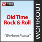 Old Time Rock & Roll (Workout Remix)