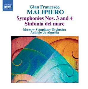 Malipiero: Symphonies Nos. 3 and 4, Sinfonia del Mare