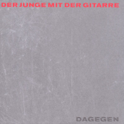 Dagegen - Der Junge mit der Gitarre