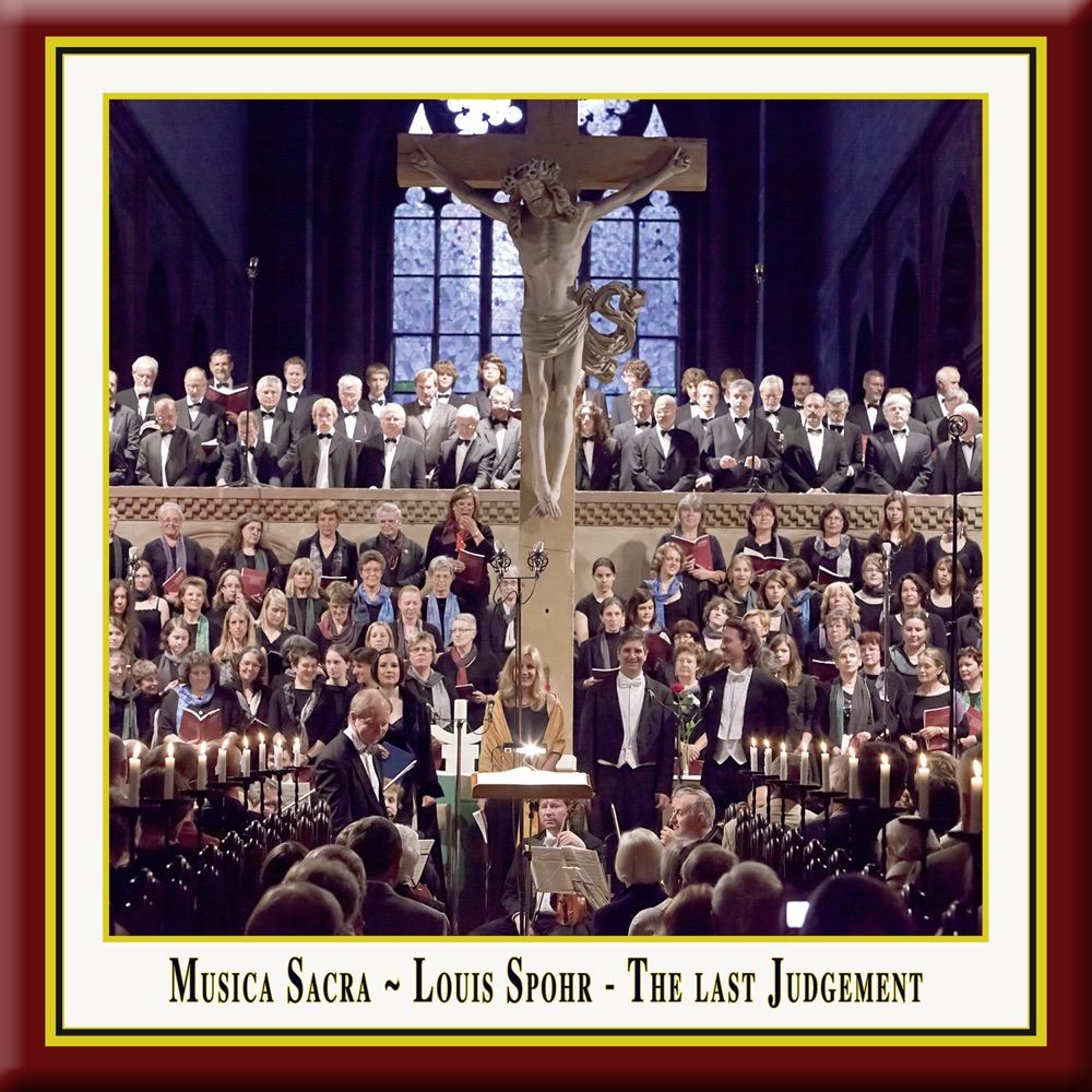 Обложка альбома «Louis Spohr - The Last Judgement / Die letzten Dinge (Original version of the Oratorio from 1826) - Musica Sacra» — Louis Spohr, Miriam Meyer, Ursula Eittinger, Marcus Ullmann, Josef Franz Wagner, Kantorei Maulbronn, Maulbronn Cantor Choir, Russische Kammerphilharmonie St. Petersburg, Russian Chamber Philharmonic St. Petersburg, Russische Kammerphilharmonie, Russian Chamber Philharmonic, Jürgen Budday, Maulbronn Monastery Edition & Musica Sacra